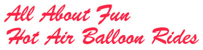 ~ All About Fun - Hot Air Balloon Rides ~